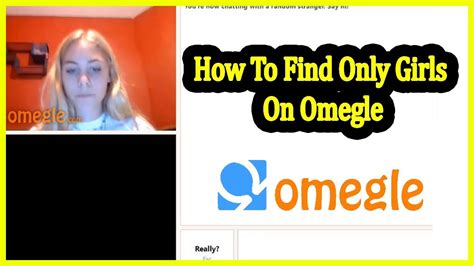 how to find girls on omegle|How to Pick Up Girls on Omegle! (Tips & Tricks)